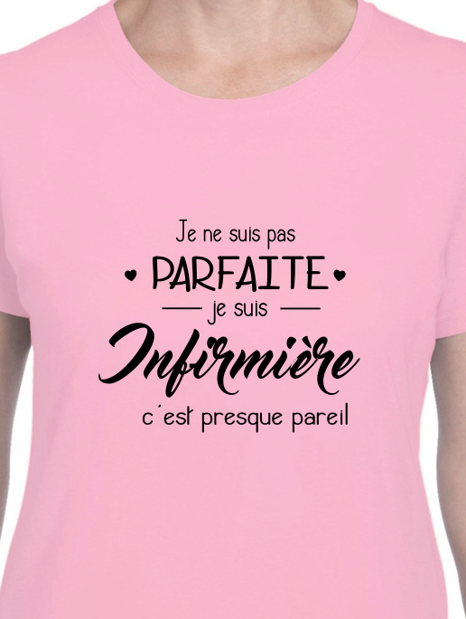T-shirt "Je suis Infirmière, c'est presque Parfait" - Cadeau Métier