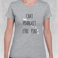 T-shirt "CHAT POURRAIT ÊTRE PIRE"