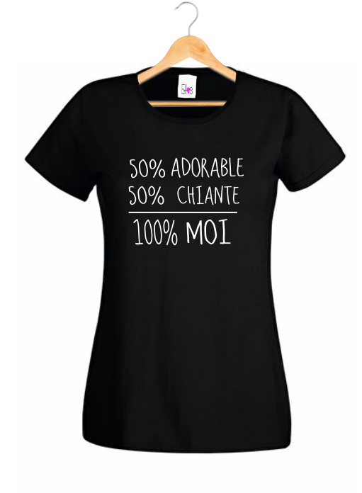 T-shirt "50% Adorable 50% Chiante 100% MOI" - Humour Femme