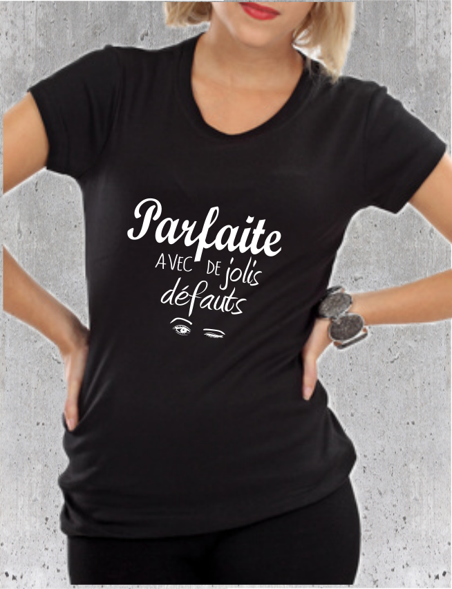 T-shirt "Parfaite avec de Jolis Défauts" - Humour Autodérision Femme