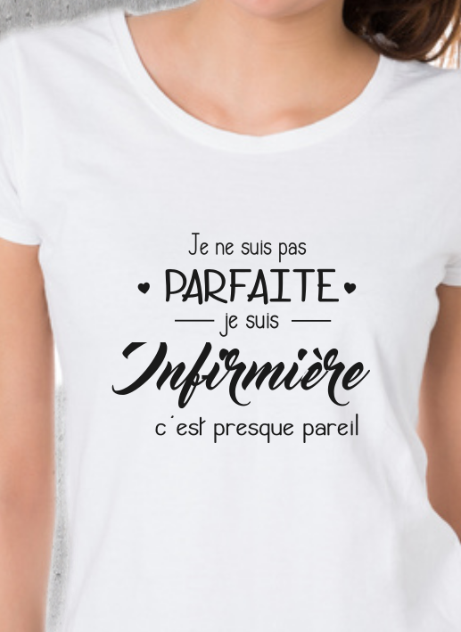 T-shirt "Je suis Infirmière, c'est presque Parfait" - Cadeau Métier