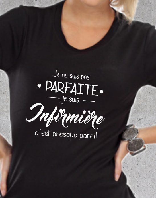 T-shirt "Je suis Infirmière, c'est presque Parfait" - Cadeau Métier