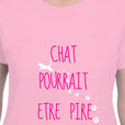 T-shirt "CHAT POURRAIT ÊTRE PIRE"