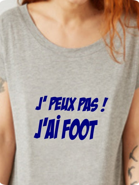 T-shirt Humour "J' peux pas ! J'AI FOOT"
