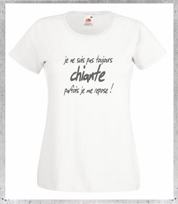 T-shirt Humour "Je ne suis pas toujours chiante..." - Cadeau Amusant Femme