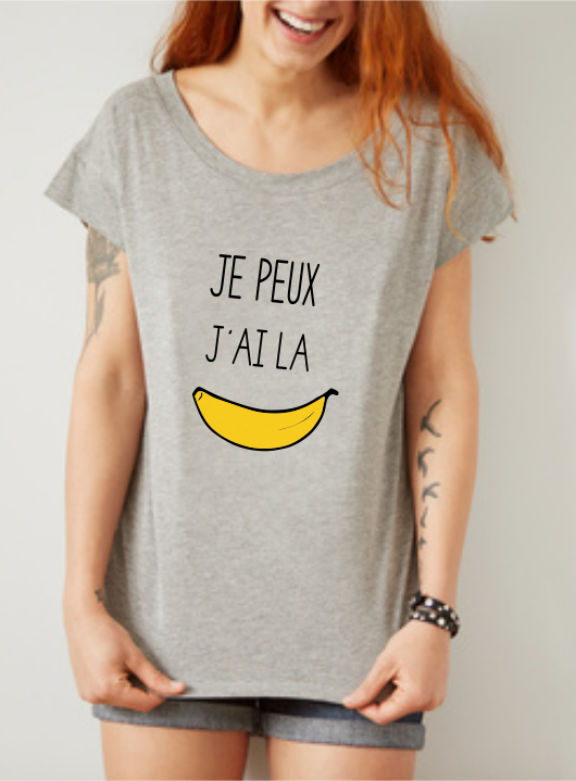 T-shirt "Je peux J'ai la Banane" - Humour Décalé Femme