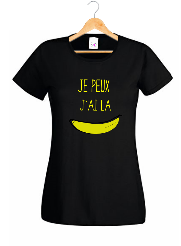 T-shirt "Je peux J'ai la Banane" - Humour Décalé Femme