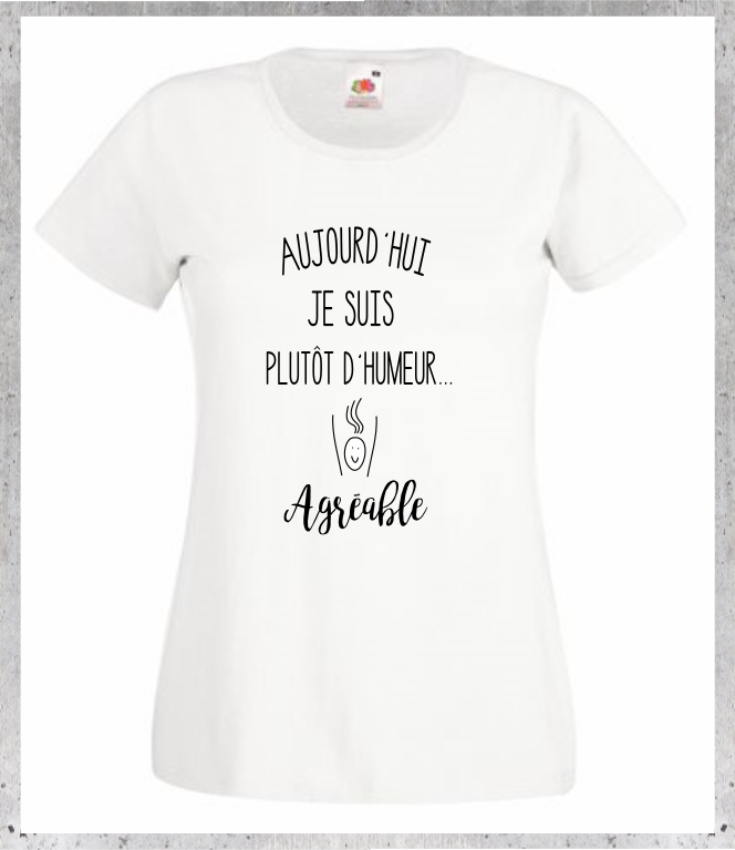 T-shirt "Aujourd'hui, Je Suis d'Humeur Agréable" - Humour Femme Positive