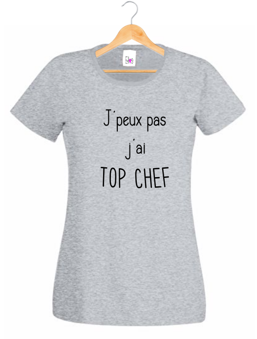 T-shirt "J' peux pas j'ai Top Chef" - Humour Cuisine Télévision