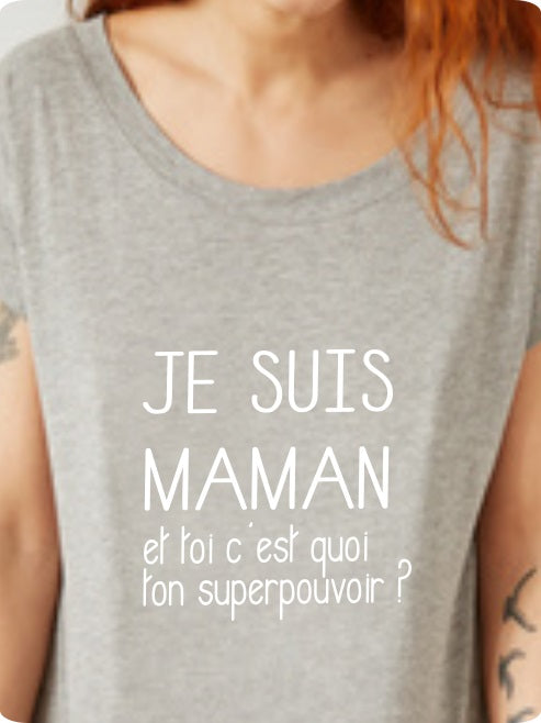T-shirt "Je suis Maman et toi c'est quoi ton superpouvoir ?"