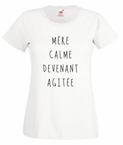 T-shirt "Mère Calme Devenant Agitée"