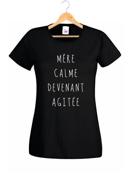T-shirt "Mère Calme Devenant Agitée"