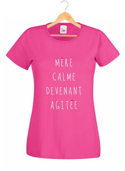 T-shirt "Mère Calme Devenant Agitée"