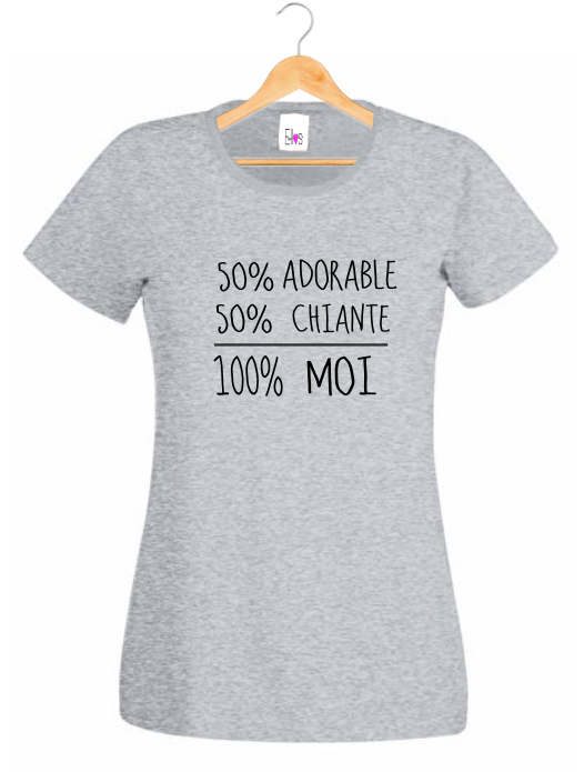 T-shirt "50% Adorable 50% Chiante 100% MOI" - Humour Femme
