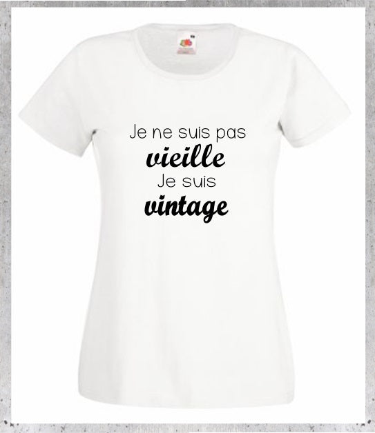 T-shirt "Je suis Vintage" - Cadeau Humour Anniversaire Femme