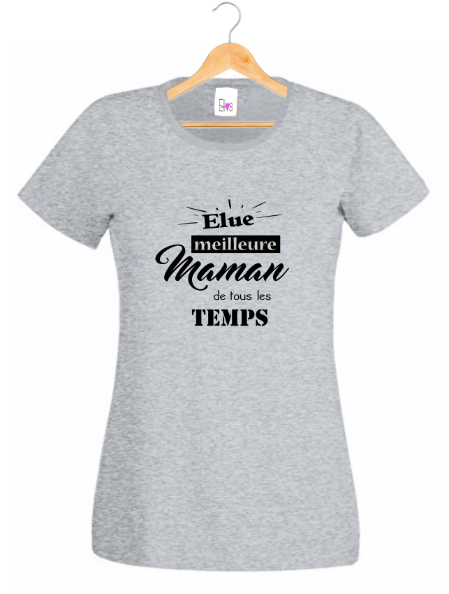 T-shirt "Élue Meilleure Maman de tous les Temps"