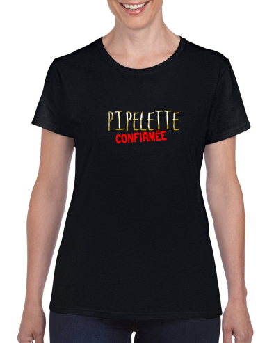 T-shirt "Pipelette Confirmée"