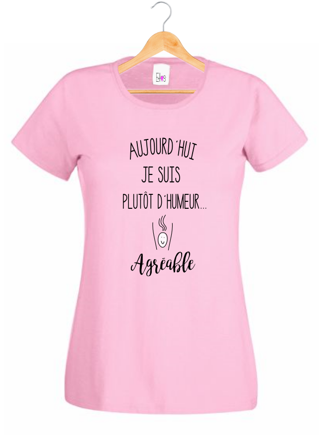 T-shirt "Aujourd'hui, Je Suis d'Humeur Agréable" - Humour Femme Positive