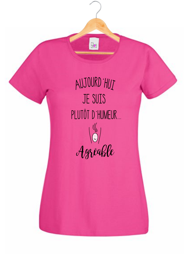 T-shirt "Aujourd'hui, Je Suis d'Humeur Agréable" - Humour Femme Positive