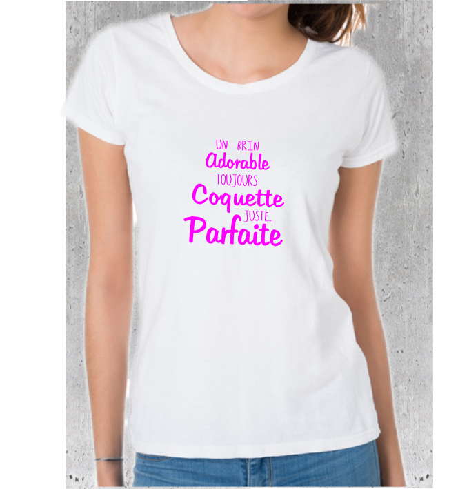 Tee-shirt femme adorable, coquette et parfaite