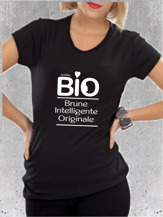 T-shirt "Certifiée BIO : Brune Intelligente Originale"