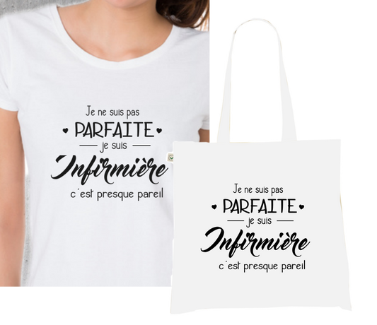 T-shirt + Tote Bag Duo : "Je ne suis pas PARFAITE, je suis Infirmière" - Humour Professionnel