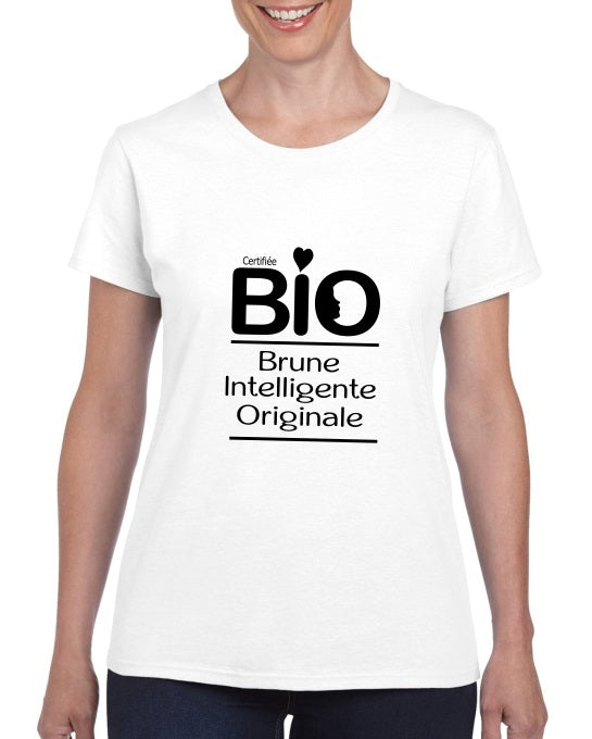 T-shirt "Certifiée BIO : Brune Intelligente Originale"