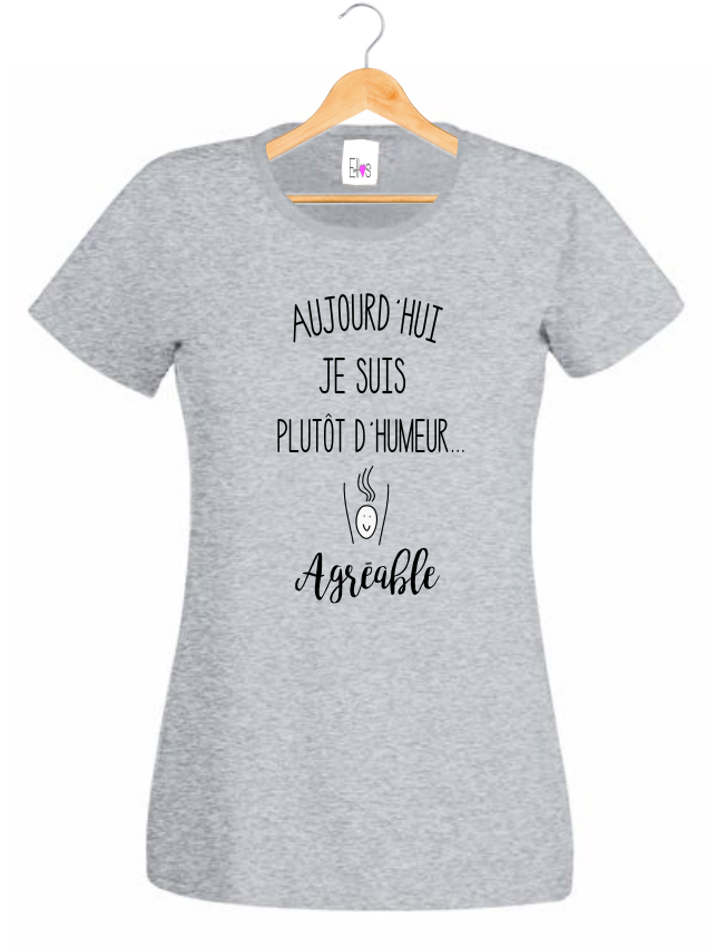 T-shirt "Aujourd'hui, Je Suis d'Humeur Agréable" - Humour Femme Positive