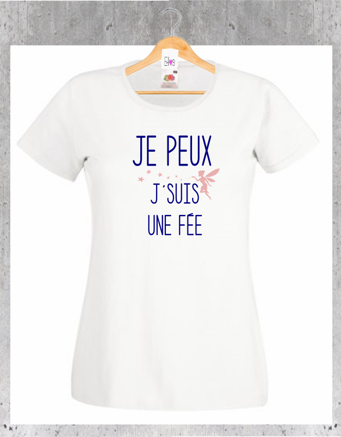 T-shirt "Je Peux J'suis une Fée" - Humour Femme Pouvoir Magique