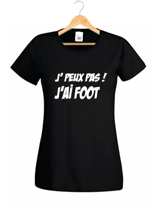 T-shirt Humour "J' peux pas ! J'AI FOOT"