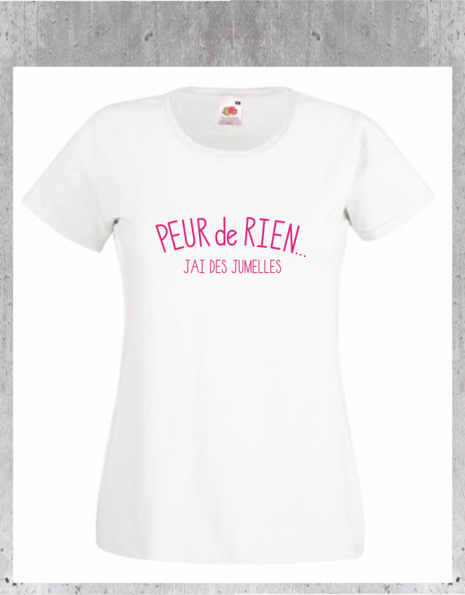 👯‍♀️Tee-shirt "Peur de rien... J'ai des Jumelles"