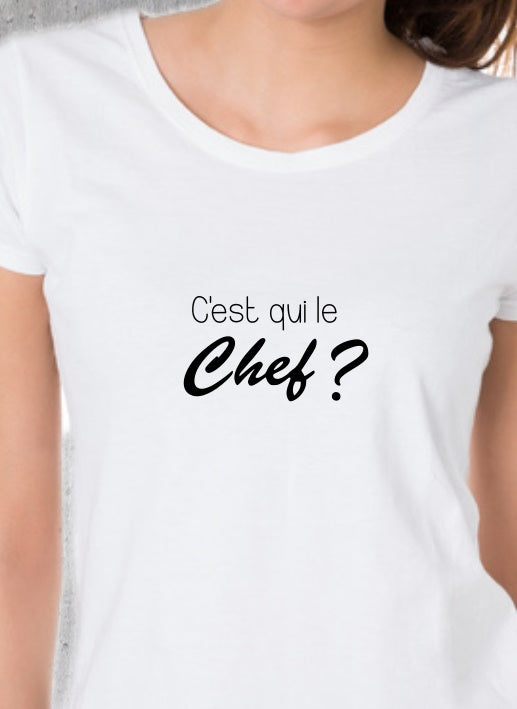 T-shirt Humour "C'est qui le Chef ?" - Le vêtement de l'autorité !