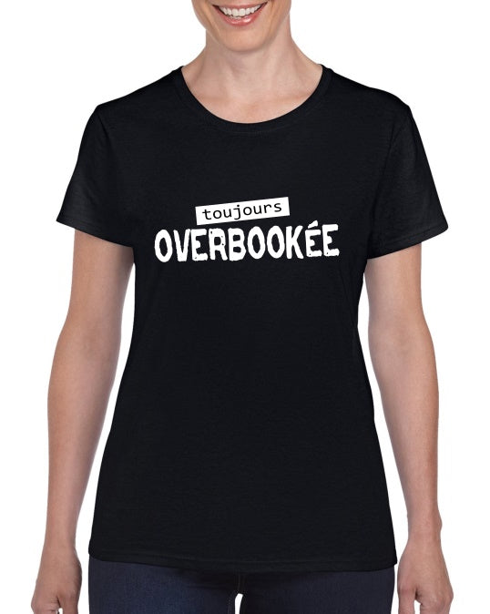 T-shirt "Toujours Overbookée" - Cadeau Humour Femme Active et Débordée