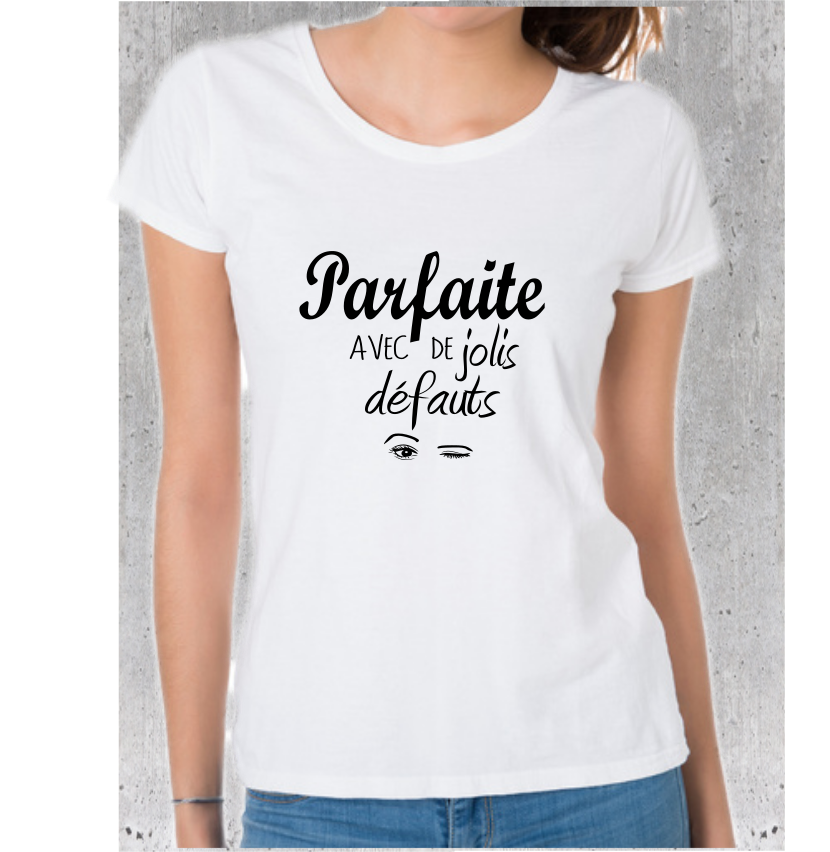 T-shirt "Parfaite avec de Jolis Défauts" - Humour Autodérision Femme