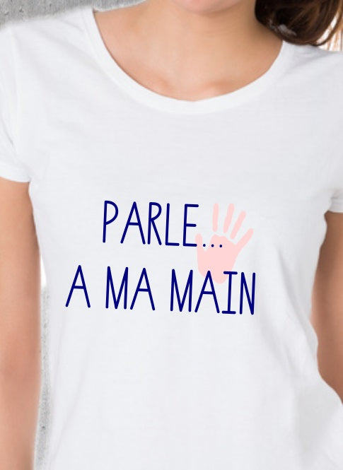 T-shirt "Parle à ma Main" - Humour Femme Décalé